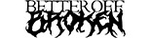 Better off Broken