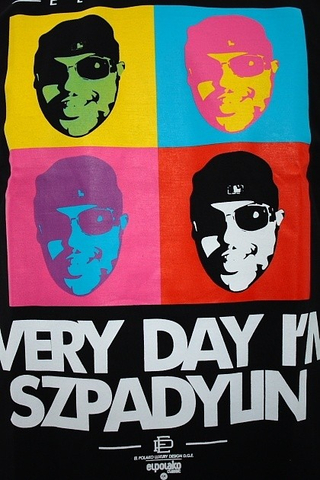EVERY DAY IM SZPADYLIN