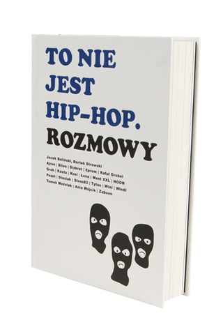 Książka To Nie Jest Hip-Hop. Rozmowy