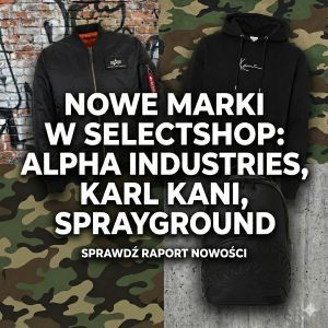 Nowe marki w selectshop: Alpha Industries, Karl Kani oraz Sprayground